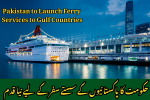 Pakistan to Launch Ferry Services to Gulf Countries – A New Travel Option for Expats and Pilgrims